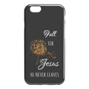 Fall for Jesus He Never Leaves iPhone Case