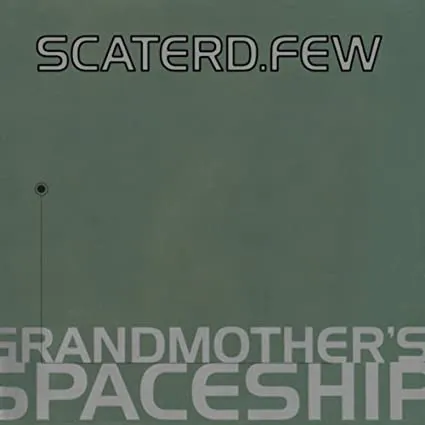 Scaterd Few - Grandmothers Spaceship (CD)