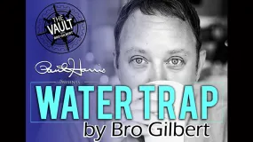 The Vault - Water Trap by Bro Gilbert (From the TA Box Set) video DOWNLOAD